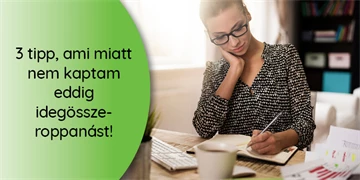 3 tipp, ami miatt nem kaptam eddig idegösszeroppanást!