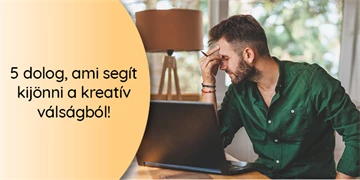 5 dolog, ami segít kijönni a kreatív válságból!